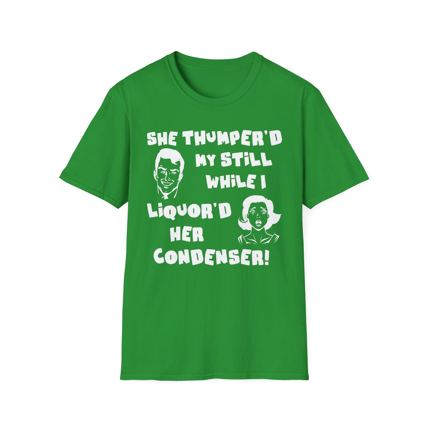 Thumper'd My Still / Liquor'd Her Condenser! Humorous Moonshine & Distilling Funny Softstyle Tee T-Shirt