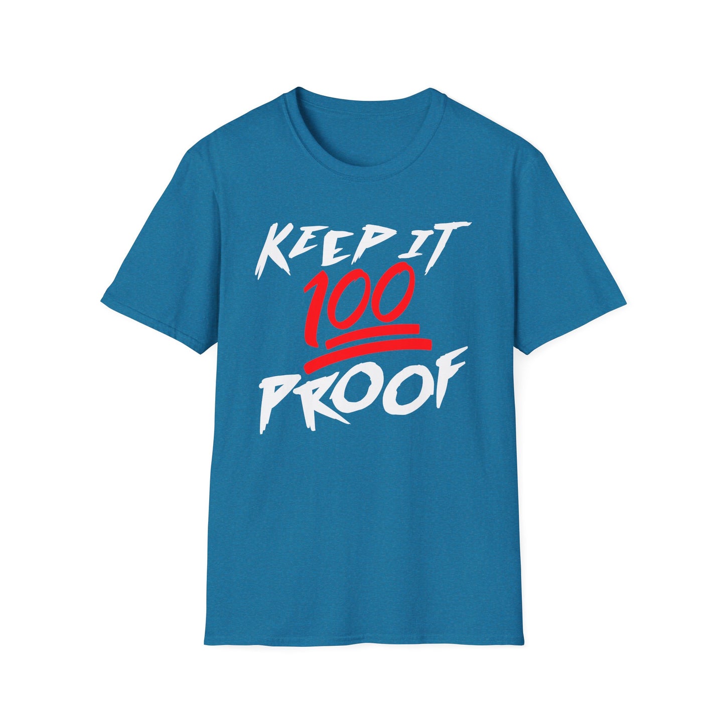 Keep It 100 Proof - For Fans of Hard Liquor & Moonshine! - Softstyle Tee T-Shirt
