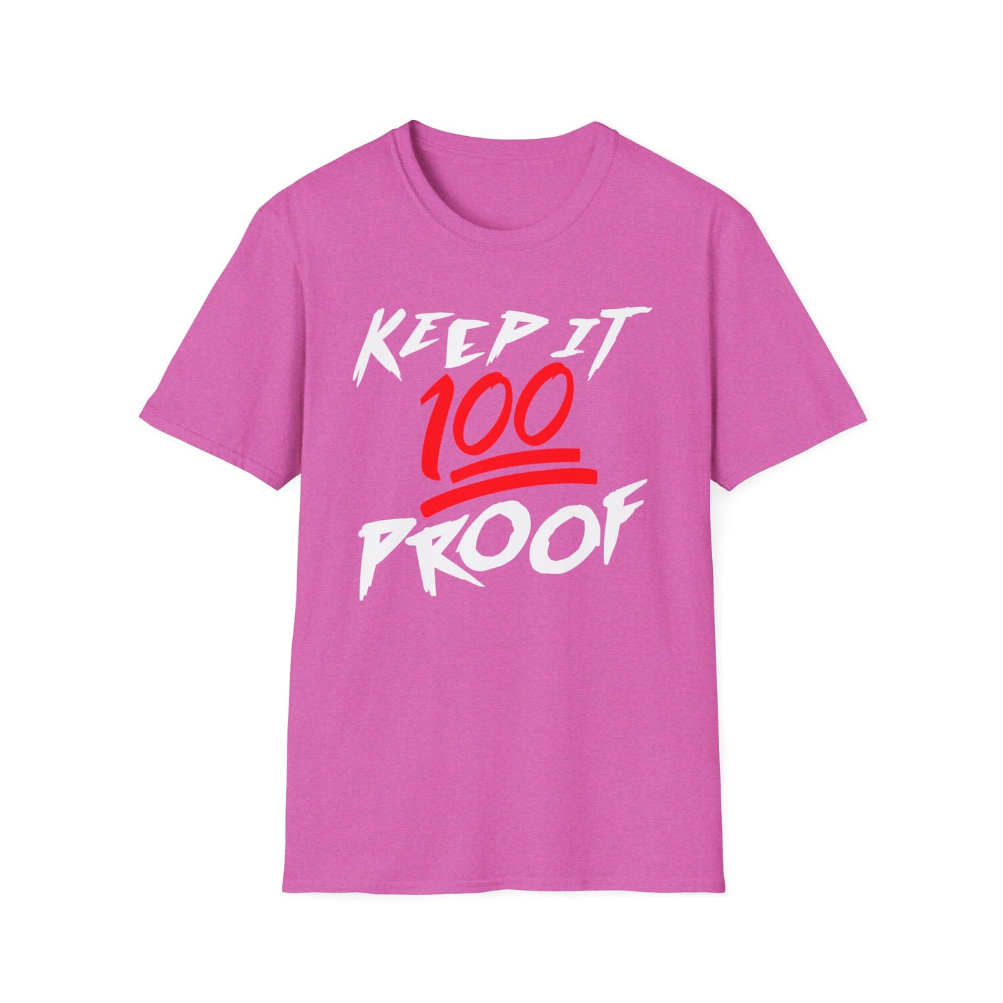 Keep It 100 Proof - For Fans of Hard Liquor & Moonshine! - Softstyle Tee T-Shirt