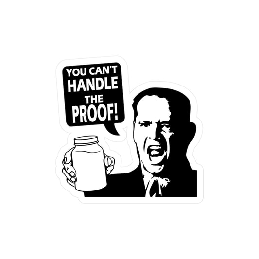 "You Can't Handle the Proof!" Parody Moonshine Funny Kiss-Cut Vinyl Decal Sticker - (4) Sizes!